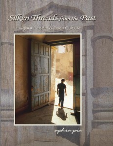 Cover of Aphra Pia's Silken Threads from the Past: Uyghur People & Their Culture