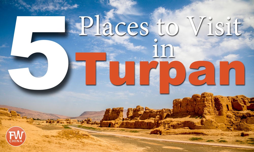 Top 5 Places to Visit in Turpan, Xinjiang