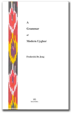 A Grammar of Modern Uyghur by Frederick De Jong